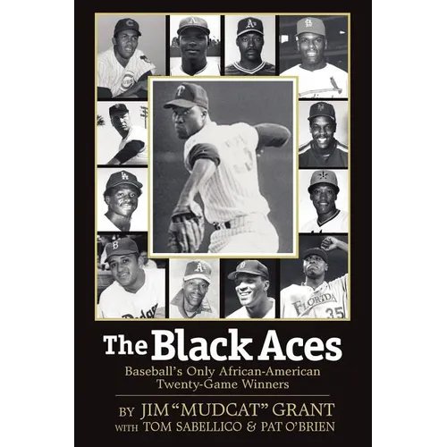 The Black Aces: Baseball's Only African-American Twenty-Game Winners