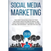 Social Media Marketing 2019: How Great Marketers Stand Out from The Crowd, Reach Millions of People, and Grow Their Business with Facebook, Twitter, Y