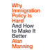 Why Immigration Policy Is Hard: And How to Make It Better