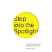 Step into the Spotlight: Present with impact, inspire confidence and get results