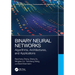 Binary Neural Networks: Algorithms, Architectures, and Applications