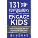131 Conversations That Engage Kids: How to Get Kids Talking, Grow Their Friendships, and Inspire Change