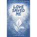 Love Saved Me: A collection of poems on love and compassion
