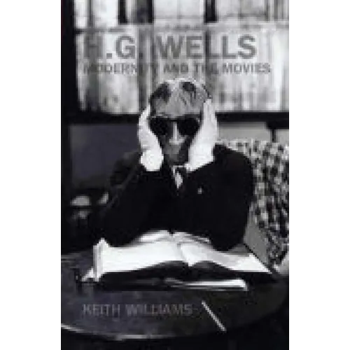 H. G. Wells, Modernity and the Movies