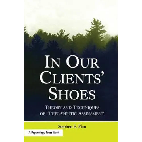 In Our Clients' Shoes: Theory and Techniques of Therapeutic Assessment
