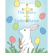 The Story of the Easter Bunny