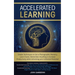 Accelerated Learning: Techniques to Get a Photographic Memory, Learn Faster, Remember Anything & Increase Productivity while Unlocking your