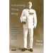 Governing Hong Kong: Administrative Officers from the 19th Century to the Handover to China, 1862-1997