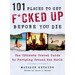 101 Places to Get F*cked Up Before You Die
