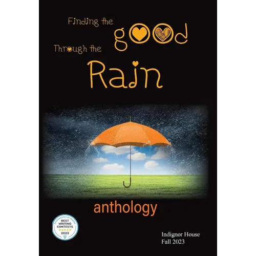 Finding the Good Through the Rain: Indignor House Anthology 2023