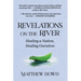 Revelations on the River: Healing a Nation, Healing Ourselves