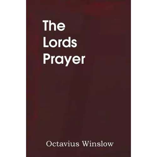 The Lords Prayer, Its Spirit and Its Teaching
