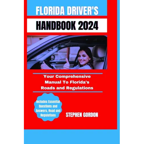 Florida Driver's Handbook 2024: Your Comprehensive Manual To Florida's Roads and Regulations