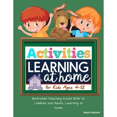 Activities Learning at Home for Kids Ages 4-12: Illustrated Teaching Social Skills to Children and Adults, Learning at home, Understanding Social Rule