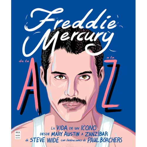 Freddie Mercury de la A A La Z