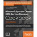 Microsoft System Center 2016 Service Manager Cookbook - Second Edition: Click here to enter text.