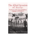 The Allied Invasion of Sicily: The History of the Largest Amphibious Campaign of World War II
