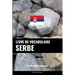 Livre de vocabulaire serbe: Une approche thématique
