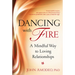 Dancing with Fire: A Mindful Way to Loving Relationships