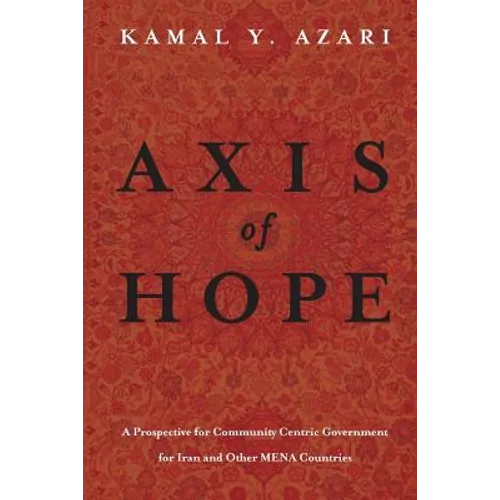 Axis of Hope: A Prospective for Community Centeric Government for Iran & Other MENA Countries