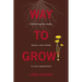 Way To Grow!: Cultivating the Weeds, Daisies, and Orchids in Your Organization
