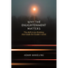 Why the Enlightenment Matters: The Shift in Our Thinking That Made the Modern World