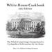 The White House Cookbook: The Whole Comprising a Comprehensive Cyclopedia of Information for the Home