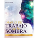 Diario De Trabajo de la Sombra: 37 Días de Sugerencias y Ejercicios Guiados para El Autodescubrimiento, Los Disparadores Emocionales, La Sanación Del