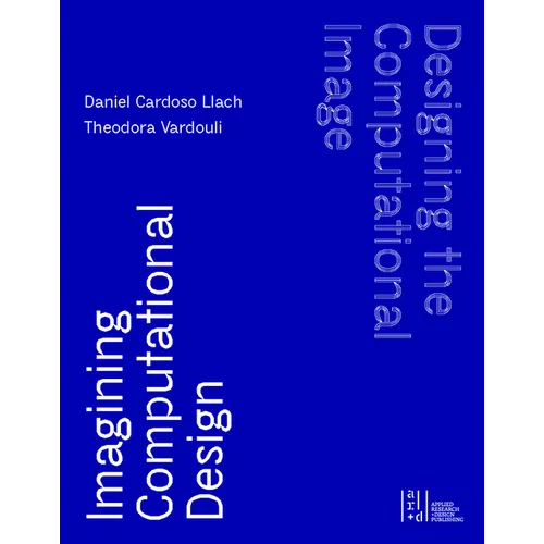 Designing the Computational Image, Imagining Computational Design