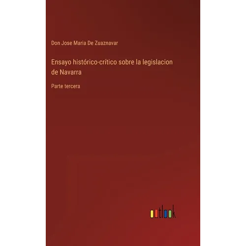 Ensayo histórico-crítico sobre la legislacion de Navarra: Parte tercera