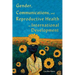 Gender, Communications, and Reproductive Health in International Development