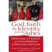 God, Faith & Identity from the Ashes: Reflections of Children and Grandchildren of Holocaust Survivors