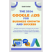 The 2024 Google Ads for Business Growth and Success Blueprint: Unleash the Power of Google Ads to Make Your Business Standout, Get Quality Leads, Maxi