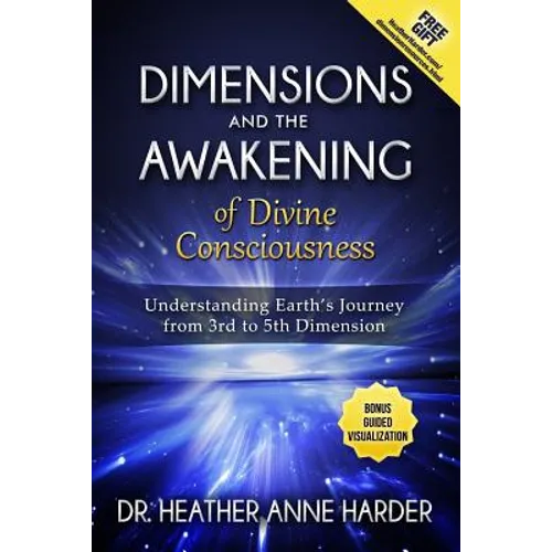 Dimensions & Awakenings of Divine Consciousness: Understanding Earth's Journey from 3rd to 5th Dimension