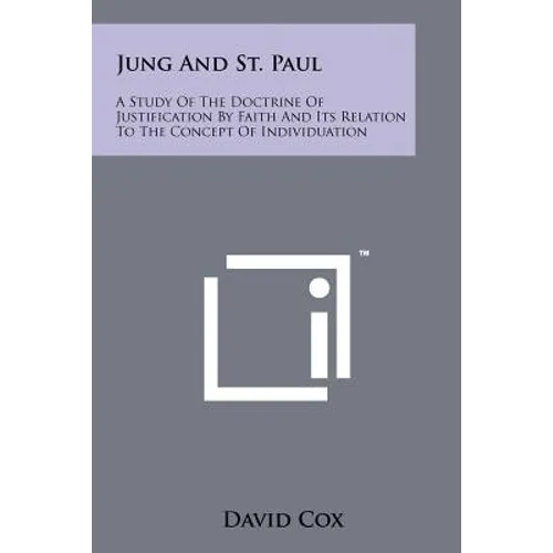 Jung and St. Paul: A Study of the Doctrine of Justification by Faith and Its Relation to the Concept of Individuation