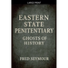 Eastern State Penitentiary Ghosts Of History