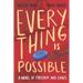Every Thing Is Possible: A Novel of Freedom and Chaos