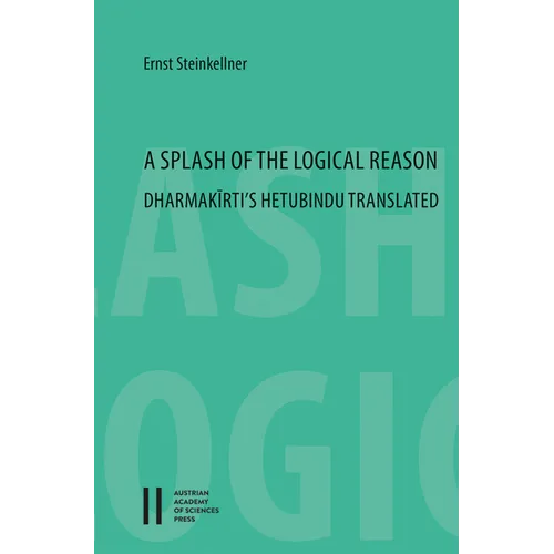 A Splash of the Logical Reason: Dharmakirti's Hetubindu Translated