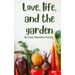 Love, life, and the garden