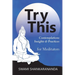 Try This: Contemplations Insights & Practices for Meditators: Contemplations Insights & Practices: Contemplations and Practices for Meditators