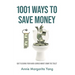 1001 Ways to Save Money: Quit Flushing Your Hard-Earned Money Down the Toilet
