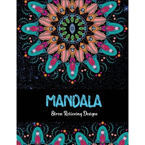 Mandala Stress relieving Designs: Mandala Inspired Designs For Relaxation and Stress Relief
