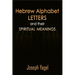 Hebrew Alphabet Letters And Their Spiritual Meanings: Symbolic Meanings Of Hebrew Letters AlefBet, Symbols and Numerical Values Gematria, Biblical Heb