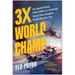 3x World Champ: The Death-Defying True Story of a Kickboxer Turned Drug Smuggler . . . Turned Business Icon