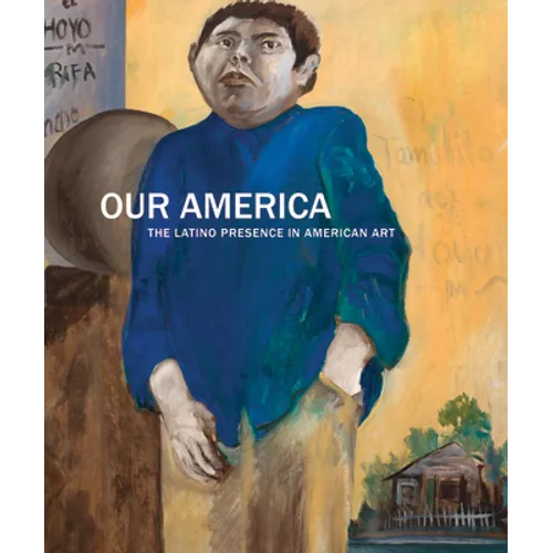 Our America: The Latino Presence in American Art