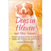 Dogs in Heaven: and Other Animals: Extraordinary stories of animals reaching out from the other side