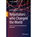 Negotiators Who Changed the World: Timeless Lessons on Leadership and Negotiation