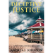 Deceptive Justice: A Victoria Justice Mystery