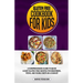 Gluten Free Cookbook for Kids: A Comprehensive Guide to Quick & Easy Gluten-Free Recipes for Beginners, Teens, and Young Chefs on a Budget