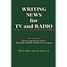 Writing News for TV and Radio: The New Way to Learn Broadcast Newswriting